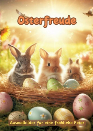 Osterfreude : Ausmalbilder für eine fröhliche Feier