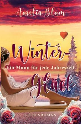 Ein Mann für jede Jahreszeit : Winterglück (sinnlicher Entwicklungsroman)