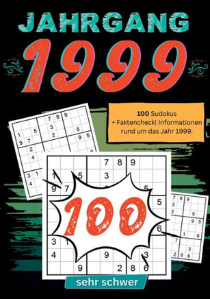 1999- Rätselspaß und Zeitreise : 100 Sudoku Rätsel- sehr schwer: Das ultimative Jahrgangsrätselbuch. Jahrgang 1999.
