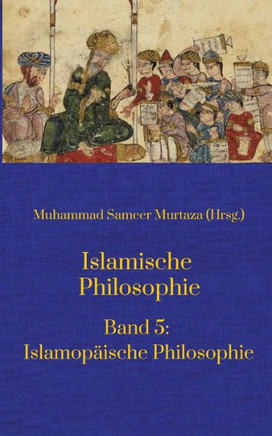Islamische Philosophie : Band 5: Islamopäische Philosophie