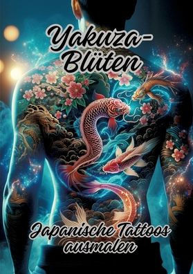 Yakuza-Blüten : Japanische Tattoos ausmalen