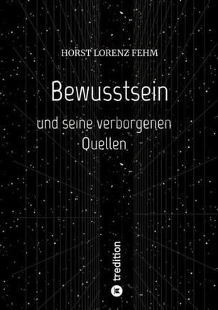 Bewusstsein : und seine verborgenen Quellen