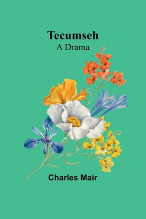 Tecumseh : A Drama