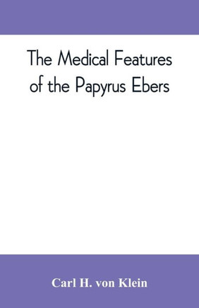 The Medical Features of the Papyrus Ebers