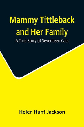 Mammy Tittleback and Her Family : A True Story of Seventeen Cats