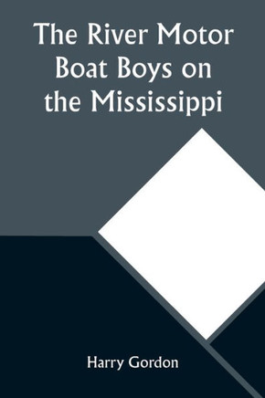 The River Motor Boat Boys on the Mississippi; Or, On the Trail to the Gulf