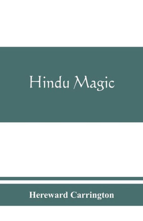 Hindu Magic : An Expose of the Tricks of the Yogis and Fakirs of India