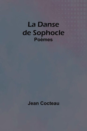 La Danse de Sophocle : Poèmes