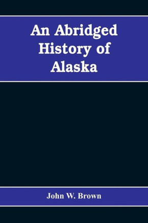 An Abridged History of Alaska