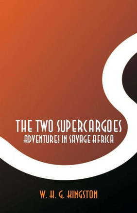 The Two Supercargoes : Adventures in Savage Africa
