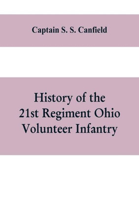 History of the 21st Regiment Ohio Volunteer Infantry, in the War of the Rebellion