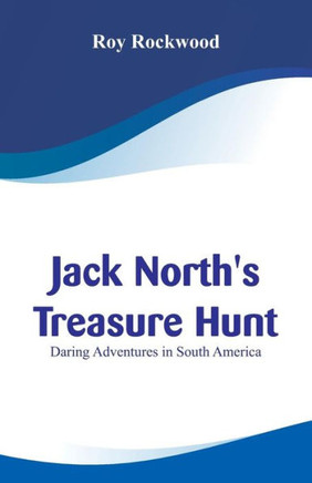 Jack North's Treasure Hunt : Daring Adventures in South America