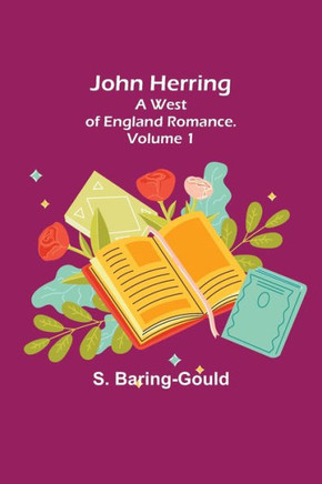 John Herring : A West of England Romance. Volume 1