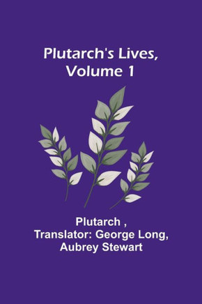 Plutarch's Lives, Volume 1