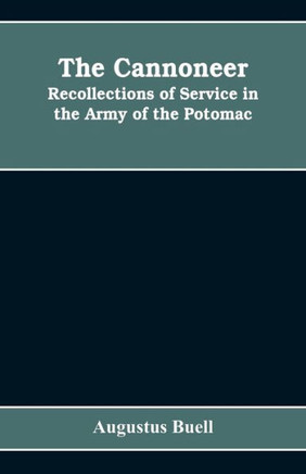 The Cannoneer : Recollections of Service in the Army of the Potomac
