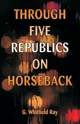 Through Five Republics on Horseback