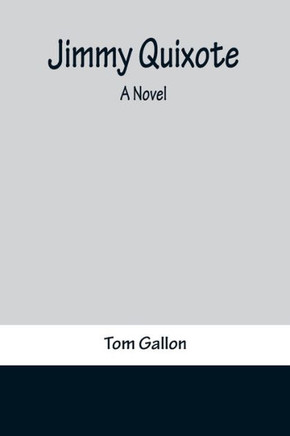 Jimmy Quixote : A Novel