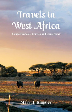 Travels in West Africa : Congo Francais, Corisco and Cameroons