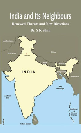 India and Its Neighbours : Renewed Threats and New Directions