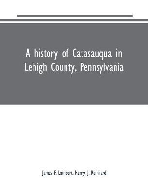 A History of Catasauqua in Lehigh County, Pennsylvania