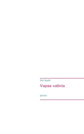 Vapaa valinta : ajatuksia