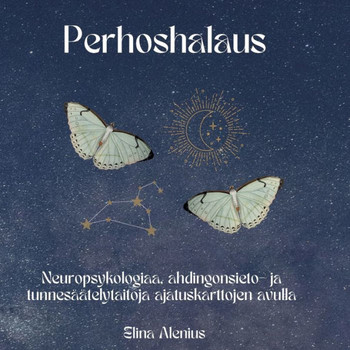 Perhoshalaus : Neuropsykologiaa, ahdingonsieto- ja tunnesäätelytaitoja ajatuskarttojen avulla