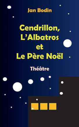 Cendrillon, l'Albatros et le père Noël : Théâtre