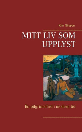 Mitt liv som upplyst : En pilgrimsfärd i modern tid