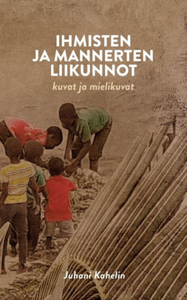 Ihmisten ja mannerten liikunnot : kuvat ja mielikuvat