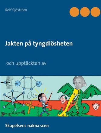 Jakten på tyngdlösheten och upptäckten av : Skapelsens nakna scen
