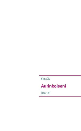 Aurinkoiseni : Osa 1/3