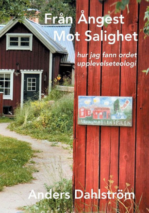 Från Ångest Mot Salighet : hur jag fann ordet upplevelseteologi