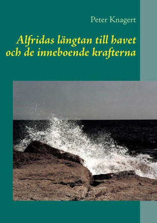 Alfridas längtan till havet : och de inneboende magiska krafterna