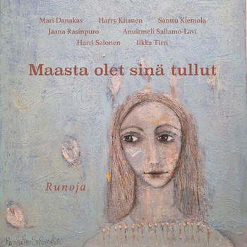Maasta olet sinä tullut : Runoja