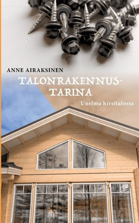 Talonrakennustarina : Unelma hirsitalosta