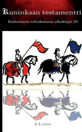 Kuninkaan testamentti : Kadonneen valtakunnan aikakirjat 3