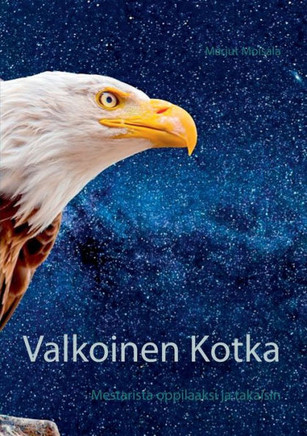 Valkoinen Kotka : - Mestarista oppilaaksi ja takaisin