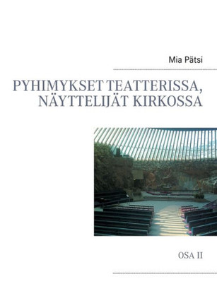Pyhimykset teatterissa, näyttelijät kirkossa : OSA II