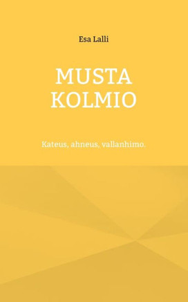 Musta kolmio : Kateus, ahneus, vallanhimo.