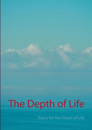 The Depth of Life : Signs for the Street of Life