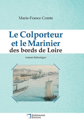 Le Colporteur et le Marinier des bords de Loire : Relié Cartonné Dos rond Sans couture