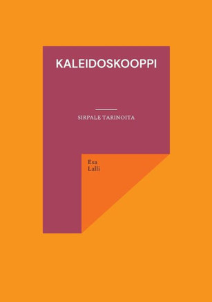 Kaleidoskooppi : Sirpale tarinoita