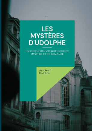 Les mystères d'Udolphe : Un chef-d'oeuvre gothique de mystère et de romance