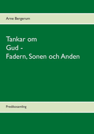 Tankar om Gud - Fadern, Sonen och Anden : Predikosamling