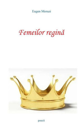 Femeilor Regina (Romanian Edition)