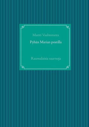 Pyhän Marian postilla : Raumalaisia saarnoja