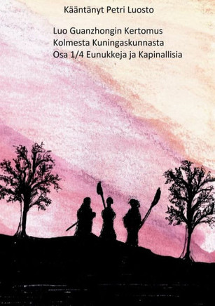 Luo Guanzhongin Kertomus Kolmesta Kuningaskunnasta : Osa 1/4 Kapinallisia ja Eunukkeja