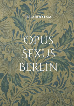 Opus Sexus Berlin : Erotik Thriller