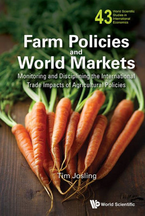 Farm Policies and World Markets : Monitoring and Disciplining the International Trade Impacts of Agricultural Policies