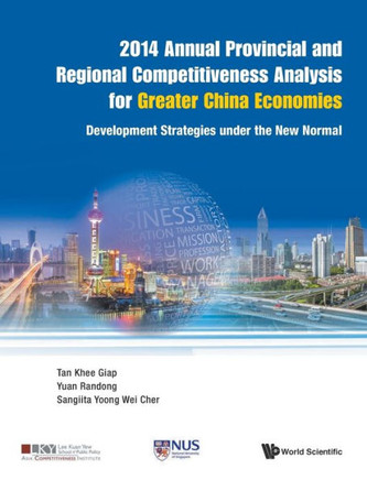 2014 Annual Provincial and Regional Competitiveness Analysis for Greater China Economies : Development Strategies Under the New Normal